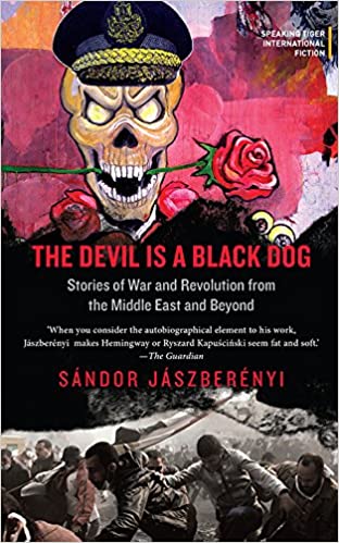 The Devil is a Black Dog: Stories of the War and Revolution from the Middle East and Beyond